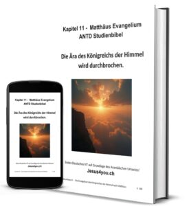 Matthäus 11: Die Ära des Königreichs der Himmel wird durchbrochen.
